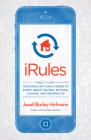 iRules: What Every Tech-Healthy Family Needs to Know about Selfies, Sexting, Gaming, and Growing up By Janell Burley Hofmann Cover Image