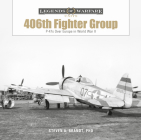 The 406th Fighter Group: P-47s Over Europe in World War II By Steven A. Brandt Cover Image