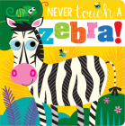 Never Touch a Zebra! By Rosie Greening, Stuart Lynch (Illustrator) Cover Image