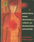 Bioelectrical Signal Processing in Cardiac and Neurological Applications (Biomedical Engineering) By Leif Sörnmo, Pablo Laguna Cover Image