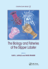 The Biology and Fisheries of the Slipper Lobster (Crustacean Issues #17) By Kari L. Lavalli (Editor), Ehud Spanier (Editor) Cover Image