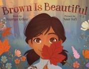 Brown Is Beautiful By Supriya Kelkar, Noor Sofi (Illustrator) Cover Image