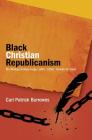 Black Christian Republicanism: The Writings of Hilary Teage (1805-1853) Founder of Liberia By C. Patrick Burrowes Cover Image