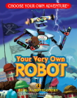 Your Very Own Robot (Choose Your Own Adventure: Dragonlarks) By R. a. Montgomery, Keith Newton (Illustrator) Cover Image