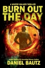 Burn Out The Day: A Winter Walker Thriller Cover Image
