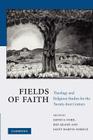 Fields of Faith: Theology and Religious Studies for the Twenty-First Century By David F. Ford (Editor), Ben Quash (Editor), Janet Martin Soskice (Editor) Cover Image