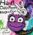 Hand Catchem MagooGoo Lends a Hand By Will T. Baten, Will T. Baten (Illustrator) Cover Image