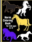 Horse coloring book for kids ages 8-12: Horse coloring book for teen girls & kids age8-12 By Ajibon Publishing Cover Image
