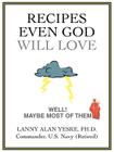 Recipes Even God Will Love: Well! Maybe Most of Them Cover Image