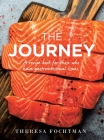 The Journey: A recipe book for those who have gastrointestinal issues. By Theresa Fochtman Cover Image
