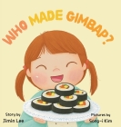 Who Made Gimbap?: Little Chef, Big Heart By Lee, Songi Kim (Illustrator) Cover Image