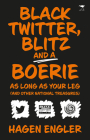 Black Twitter, Blitz and a Boerie as Long as Your Leg: And other South African National Treasures Cover Image