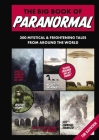 The Big Book of Paranormal: 300 Mystical and Frightening Tales From Around the World By Tim Rayborn Cover Image