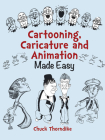 Cartooning, Caricature and Animation Made Easy (Dover Art Instruction) By Chuck Thorndike Cover Image