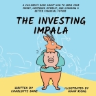 The Investing Impala: A Children's Book About How to Grow Your Money, Compound Interest, and Choosing a Better Financial Future By Charlotte Dane Cover Image