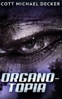 Organo-Topia: Large Print Hardcover Edition Cover Image