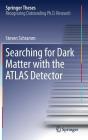 Searching for Dark Matter with the Atlas Detector (Springer Theses) Cover Image