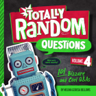 Totally Random Questions Volume 4: 101 Bizarre and Cool Q&As By Melina Gerosa Bellows Cover Image