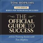 The Official Guide to Success: A Live Training Session with Tom Hopkins By Tom Hopkins (Interviewer) Cover Image