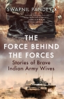 The Force Behind the Forces: Stories of Brave Indian Army Wives Cover Image