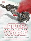 Star Wars The Last Jedi  Incredible Cross-Sections By Jason Fry, Kemp Remillard (Illustrator) Cover Image