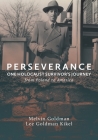 Perseverance: One Holocaust Survivor's Journey from Poland to America By Lee Goldman Kikel, Melvin Goldman Cover Image