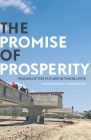 The Promise of Prosperity: Visions of the Future in Timor-Leste (Pacific) By Judith Bovensiepen (Editor) Cover Image