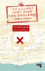 The Village That Died for England: Tyneham and the Legend of Churchill's Pledge By Patrick Wright Cover Image