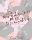 Less Procrastination More Organization: June 2019 - December 2020 Daily & Weekly Organizer, Scheduling and Calendar with Events Planning Checklist Cover Image