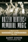 Buzzer Beaters and Memorial Magic: A Memoir of the Vanderbilt Commodores, 1987-1989 By Barry Goheen Cover Image