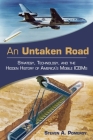 An Untaken Road: Strategy, Technology, and the Hidden History of America's Mobile Icbms (Transforming War) Cover Image