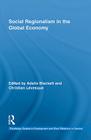 Social Regionalism in the Global Economy (Routledge Studies in Employment and Work Relations in Contex) By Adelle Blackett (Editor), Christian Lévesque (Editor) Cover Image