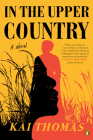 In the Upper Country: A Novel By Kai Thomas Cover Image