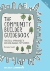The Community Builder Guidebook: Practical Approaches to Building Engaged Communities Cover Image