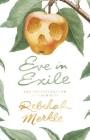 Eve in Exile and the Restoration of Femininity By Rebekah Merkle Cover Image