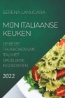 Mijn Italiaanse Keuken 2022: de Beste Thuiskoken Van Itali Met Dagelijkse Ingredinten By Serena Lanucara Cover Image