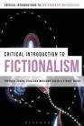A Critical Introduction to Fictionalism (Bloomsbury Critical Introductions to Contemporary Metaphysic) Cover Image