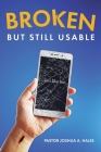 Broken But Still Usable: ...just like me Cover Image