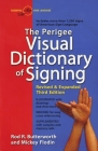 The Perigee Visual Dictionary of Signing: Revised & Expanded Third Edition By Rod R. Butterworth, Mickey Flodin Cover Image