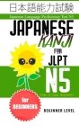 Japanese Kanji for JLPT N5: Master the Japanese Language Proficiency Test N5 Cover Image