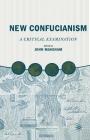 New Confucianism: A Critical Examination By J. Makeham Cover Image