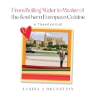 From Boiling Water to Master of the Southern European Cuisine: A Travelogue By Janisa J. Brunstein Cover Image