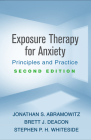 Exposure Therapy for Anxiety, Second Edition: Principles and Practice By Jonathan S. Abramowitz, PhD, Brett J. Deacon, PhD, Stephen P. H. Whiteside, PhD, ABPP Cover Image