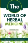 The World of Herbal Medicine: Tracing the Journey from Ancient Roots to Modern Integration Cover Image