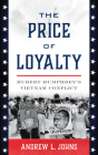 The Price of Loyalty: Hubert Humphrey's Vietnam Conflict (Vietnam: America in the War Years) Cover Image