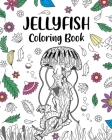 Jellyfish Coloring Book: Mandala Crafts & Hobbies Zentangle Books, Ocean Creatures, Under The Sea By Paperland Cover Image