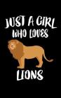 Just A Girl Who Loves Lions: Animal Nature Collection By Marko Marcus Cover Image
