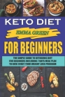 Keto For Beginners: The Simple Guide To Ketogenic Diet For Beginners Including 7 days Meal Plan To Kick Start Your Weight Loss Program By Emma Green Cover Image