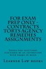 For Exam Prep Only - Contracts Torts Agency Remedies Assignments: Issues and solutions discussed by an instructor with exams in mind By Learner Law Books Cover Image