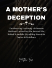 A Mother's Deception: The Shocking True Story of Shannon Matthews' Abduction, the Twisted Plot Behind It, and the Unyielding Search for Just Cover Image